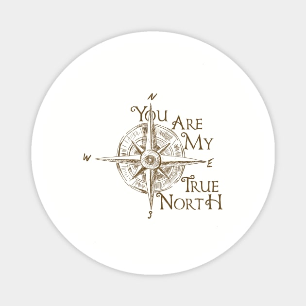 You Are My True North Magnet by ValhallaDesigns